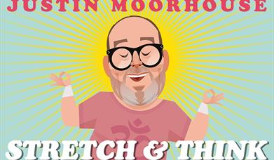Blackheath Halls: Justin Moorhouse | Stretch and Think