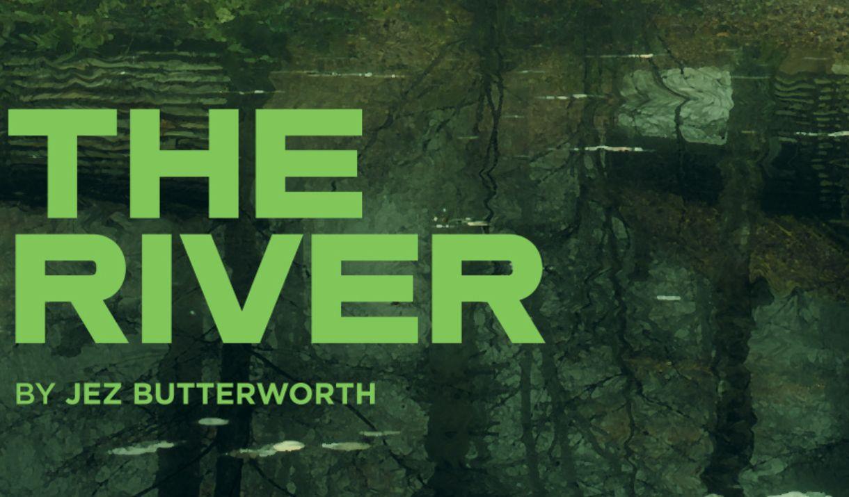 Jez Butterworth's 'The River' features Paul McGann (Doctor Who), Kerri McLean (Bodkin) and Amanda Ryan (Shameless)