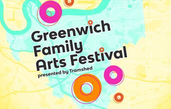 This Summer, join Tramshed across the Royal Borough Greenwich for FREE Greenwich Family Arts Festival