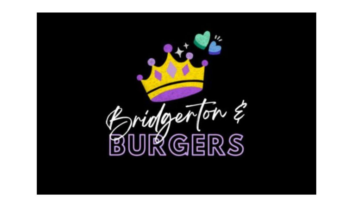 Do you like Bridgerton and Burgers?